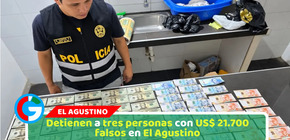 Detienen a tres personas con US$ 21.700 falsos en El Agustino