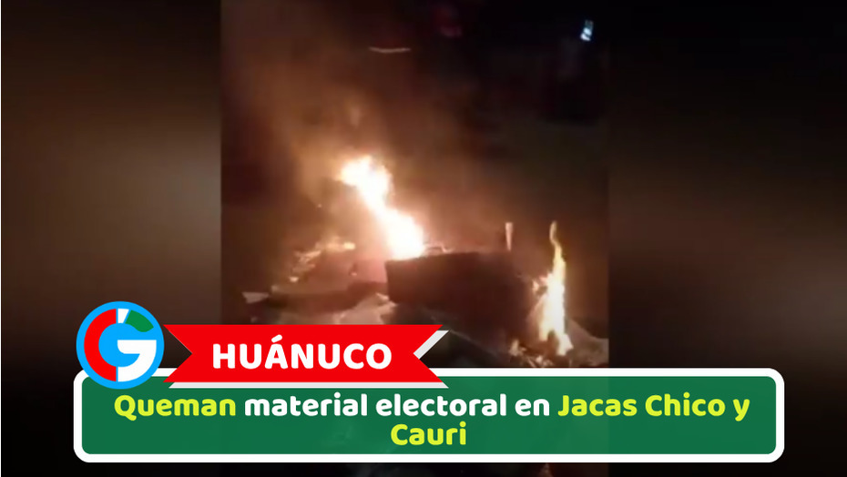Huánuco: Queman material electoral en Jacas Chico y Cauri