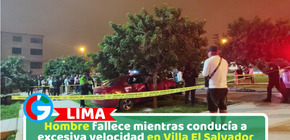Hombre fallece mientras conducía a excesiva velocidad en Villa El Salvador