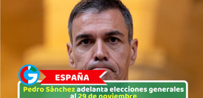 España: Pedro Sánchez adelanta elecciones generales al 29 de noviembre