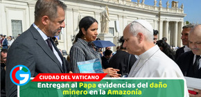 Entregan al Papa evidencias del daño minero en la Amazonía