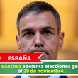 España: Pedro Sánchez adelanta elecciones generales al 29 de noviembre