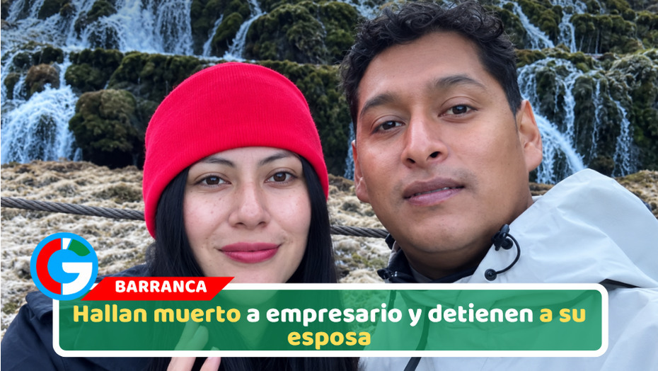 Hallan muerto a empresario y detienen a su esposa