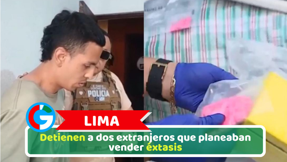 Lima: Detienen a dos extranjeros que planeaban vender éxtasis