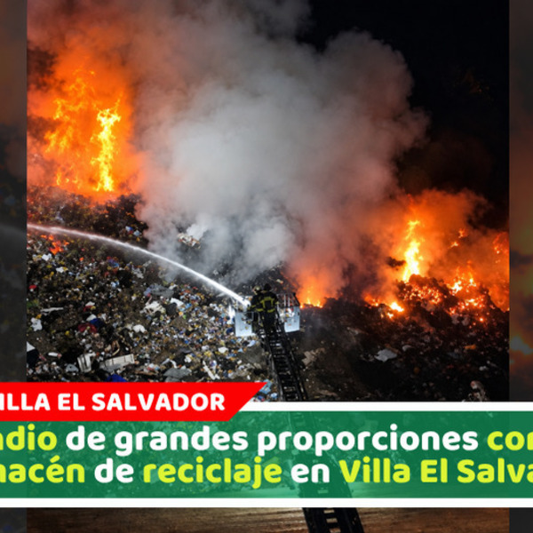 Incendio de grandes proporciones consume almacén de reciclaje en Villa El Salvador