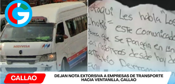Dejan nota extorsiva a empresas de transporte hacia Ventanilla, Callao