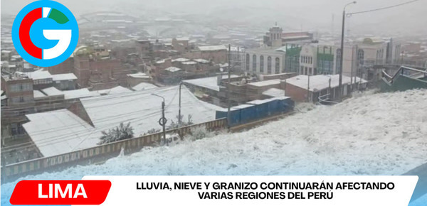 Lluvia, nieve y granizo continuarán afectando varias regiones del Perú