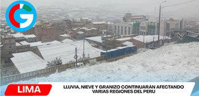 Lluvia, nieve y granizo continuarán afectando varias regiones del Perú