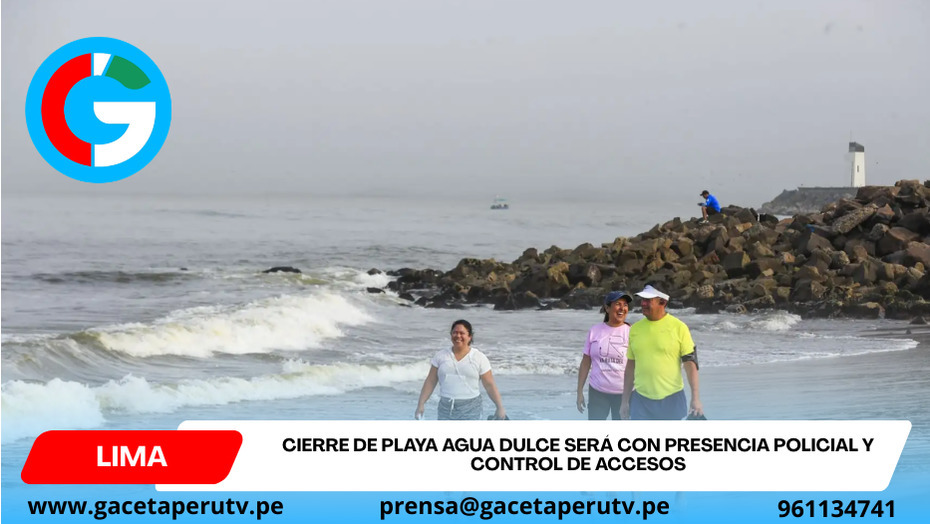 Cierre de playa Agua Dulce será con presencia policial y control de accesos