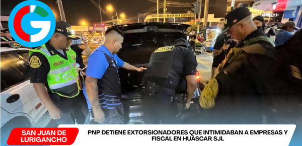 Capturan banda que extorsionaba transporte y amenazaba a fiscal en SJL