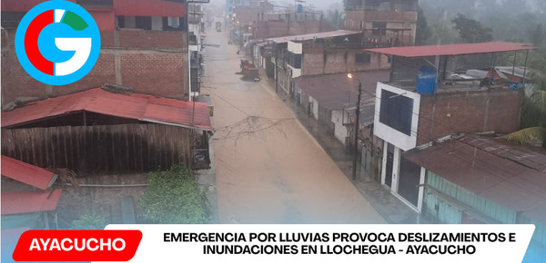 Emergencia por lluvias provoca deslizamientos e inundaciones en Llochegua - Ayacucho