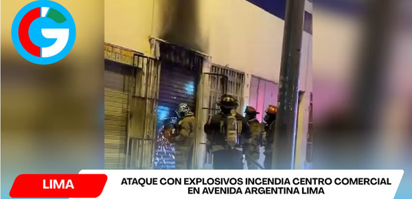 Ataque con explosivos incendia centro comercial en avenida Argentina Lima