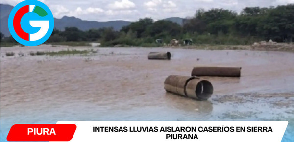 Intensas lluvias aislaron caseríos en sierra piurana y dañaron infraestructura