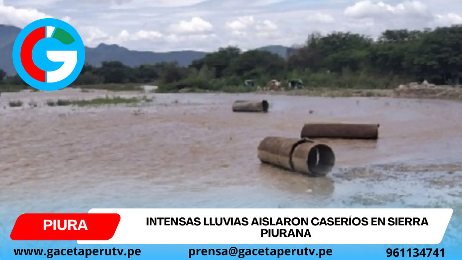 Intensas lluvias aislaron caseríos en sierra piurana y dañaron infraestructura