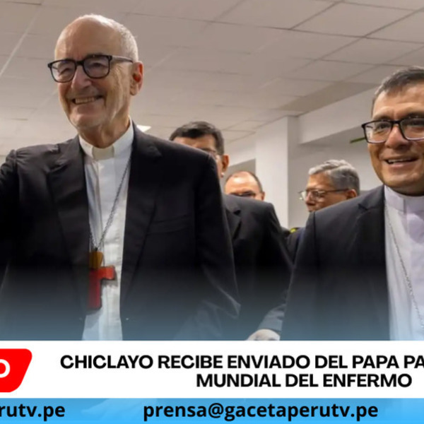 Chiclayo recibe enviado del papa para Jornada Mundial del Enfermo