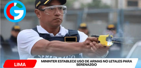 Mininter establece uso de armas no letales para serenazgo