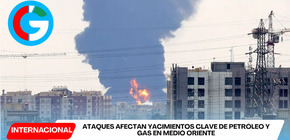 Ataques afectan yacimientos clave de petróleo y gas en Medio Oriente