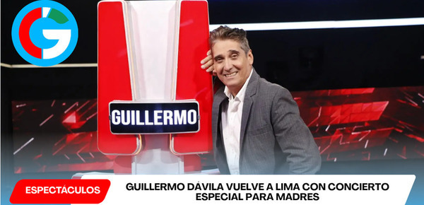 Guillermo Dávila vuelve a Lima con concierto especial para madres
