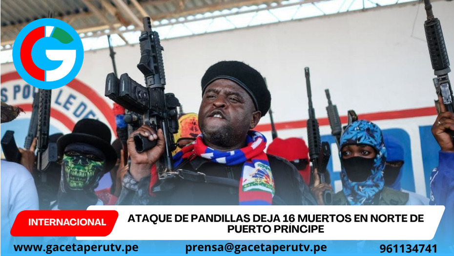 Ataque de pandillas deja 16 muertos en norte de Puerto Príncipe