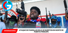 Ataque de pandillas deja 16 muertos en norte de Puerto Príncipe