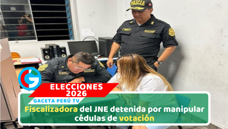 Detienen fiscalizadora del JNE por destruir cédulas de sufragio en La Libertad