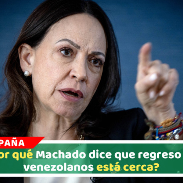 Machado asegura que retorno a Venezuela está cada vez más cerca
