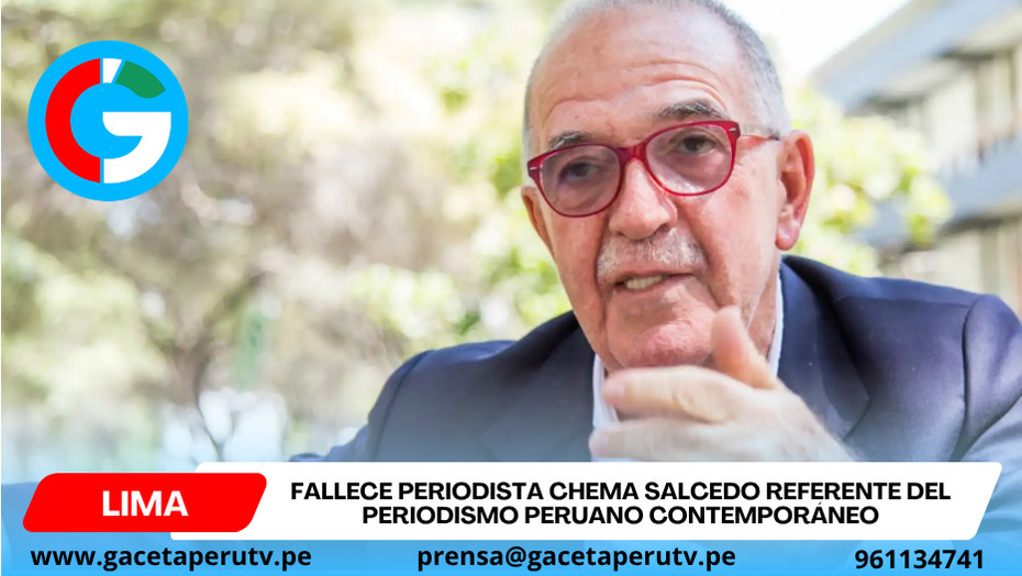 Fallece periodista Chema Salcedo referente del periodismo peruano contemporáneo