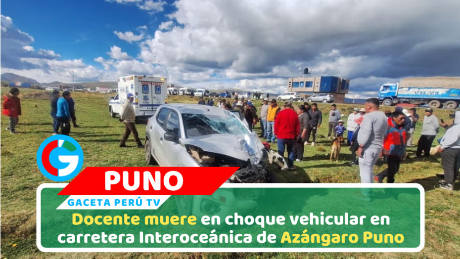 Accidente en vía Interoceánica deja un muerto y varios heridos en Puno