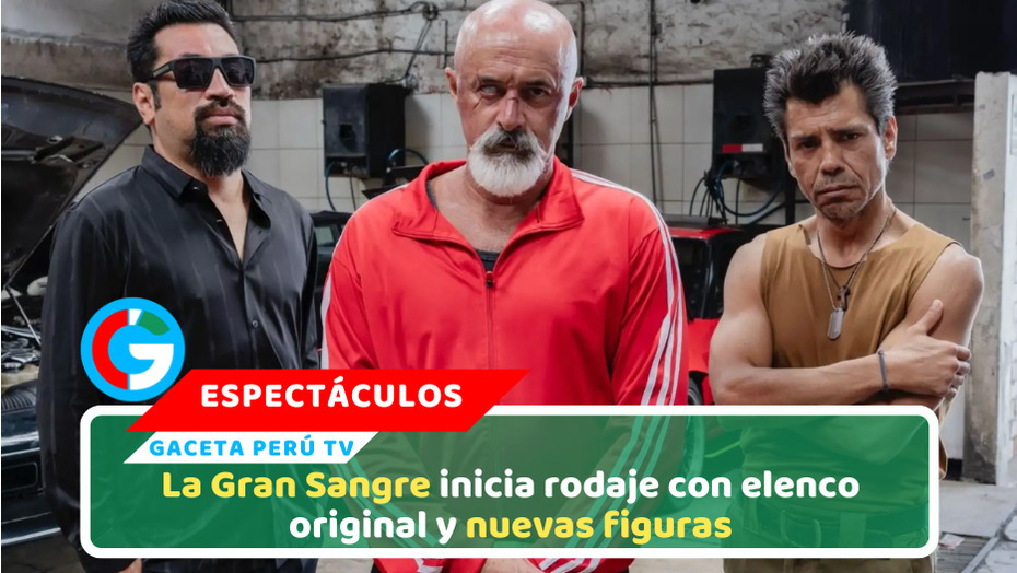 La Gran Sangre inicia rodaje con elenco original y nuevas figuras