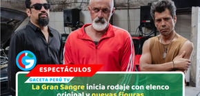La Gran Sangre inicia rodaje con elenco original y nuevas figuras