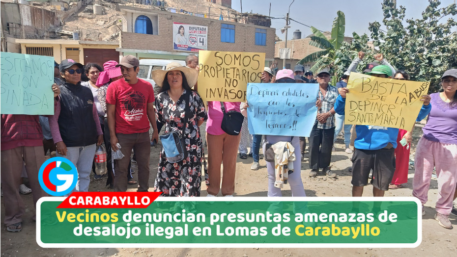 Vecinos de Carabayllo denuncian constantes amenazas por grave conflicto territorial