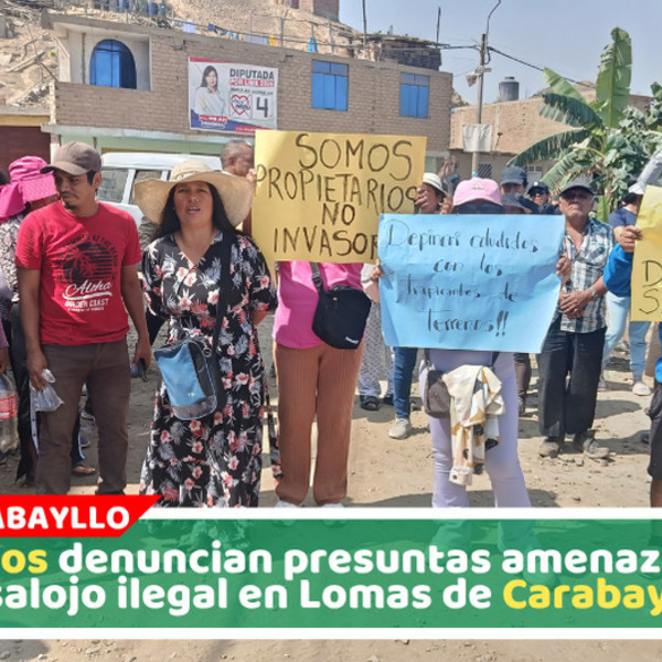 Vecinos de Carabayllo denuncian constantes amenazas por grave conflicto territorial