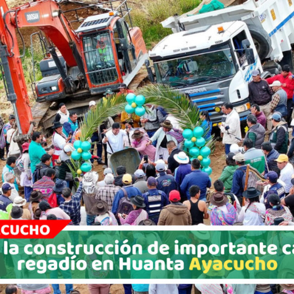 Inician la construcción de importante canal de regadío en Huanta Ayacucho