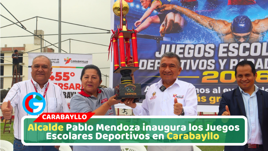 Alcalde Pablo Mendoza inaugura los Juegos Escolares Deportivos en Carabayllo