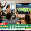 Del Mundial a la oficina: Las lecciones que las empresas pueden aprender del fútbol para mejorar productividad y trabajo en equipo