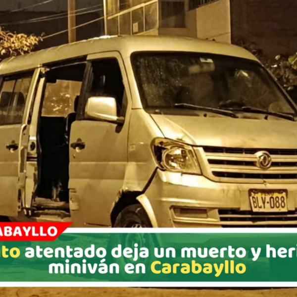 Sicarios asesinan a conductor tras brutal ataque armado en Carabayllo