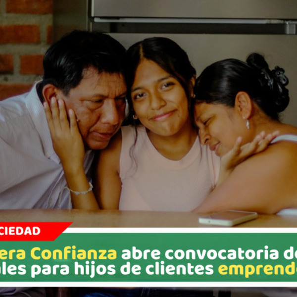 Financiera confianza abre convocatoria de becas integrales para hijos de clientes emprendedores