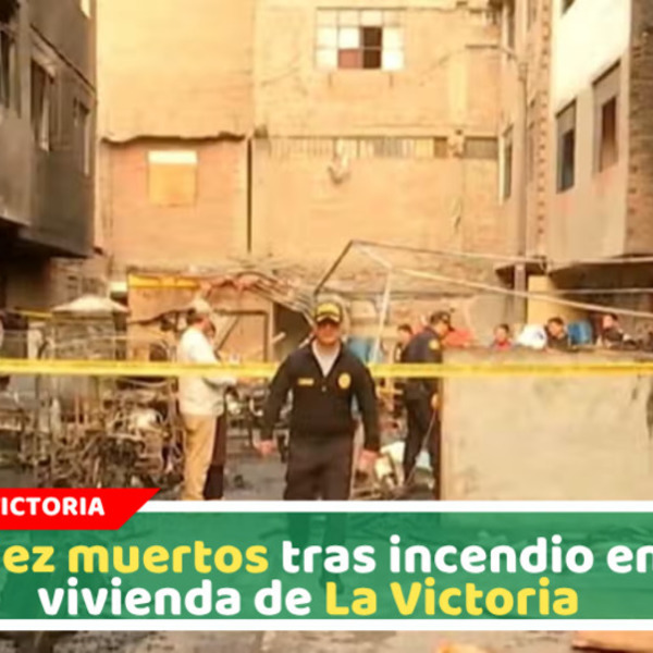 Incendio en La Victoria deja diez fallecidos, cinco eran menores