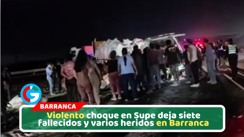 Siete muertos deja choque de miniván y tráiler en Barranca