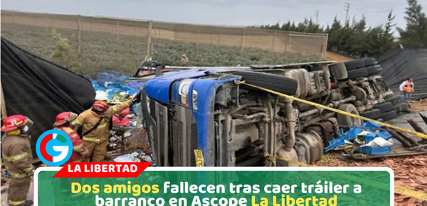 Despiste de tráiler cargado de limones deja dos muertos en Paiján