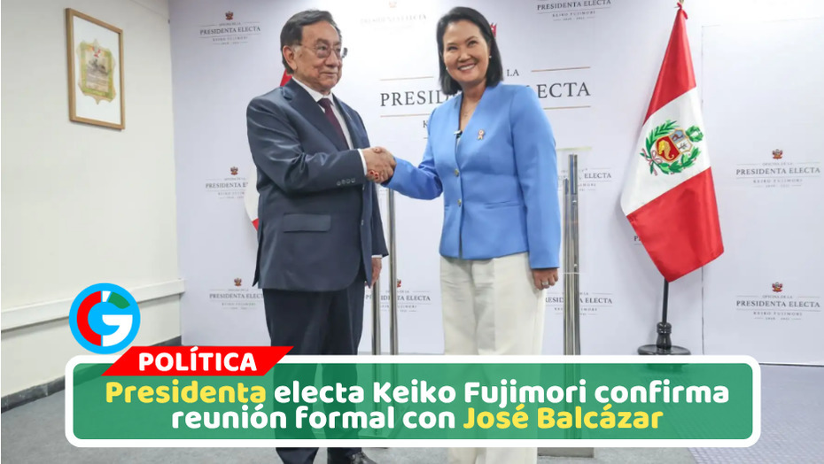 Presidenta electa Keiko Fujimori confirma reunión formal con José Balcázar