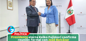 Presidenta electa Keiko Fujimori confirma reunión formal con José Balcázar
