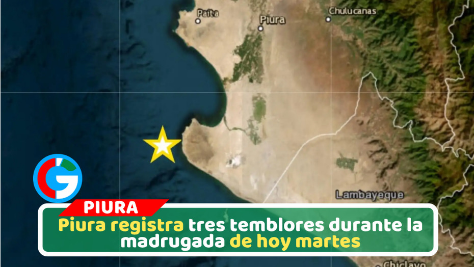 Tres sismos sacudieron Sechura en menos de una hora en la región Piura