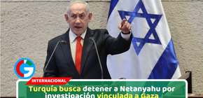 Turquía solicita arresto internacional de Netanyahu por caso Gaza