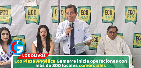 Eco Plaza Angélica Gamarra inicia oficialmente operaciones comerciales en Los Olivos