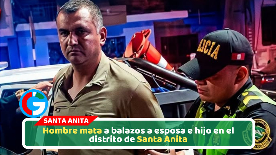 Hombre asesina a su esposa e hijo tras discusión familiar en Santa Anita