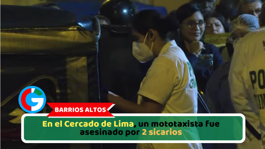 En el Cercado de Lima, un mototaxista fue asesinado por 2 sicarios