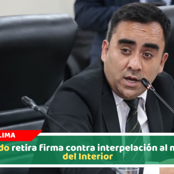 Diputado retira firma contra interpelación al ministro del Interior