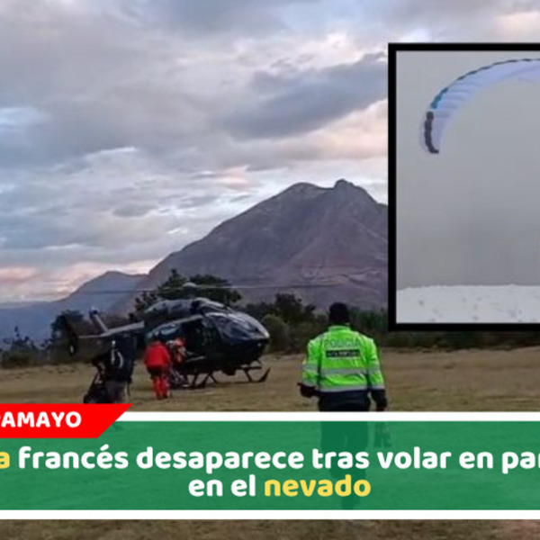 Turista francés desaparece tras volar en parapente en el nevado