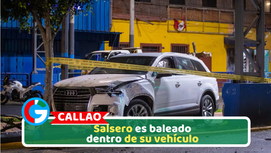 Callao: Balacera a la camioneta de salsero dentro su vehículo